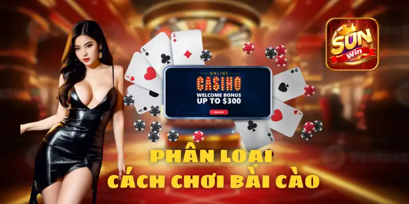 PHÂN LOẠI HÌNH THỨC CHƠI BÀI CÀO