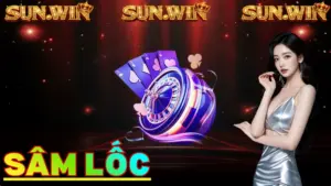 Sâm lốc: Bí kíp đánh bài luôn thắng tại Sunwin